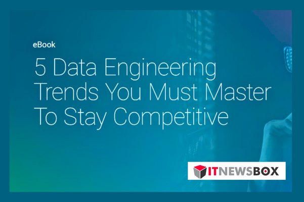 5 Data Engineering Trends You Must Master To Stay Competitive