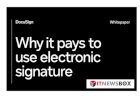 Why It Pays To Use Electronic Signature