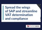 Spread The Wings Of SAP And Streamline VAT Determination And Compliance