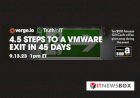 4.5 Steps To Vmware Exit In 45 Days