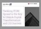 Tackling Itom Sprawl Is The Key To Unlock Digital Transformation And Cio Success