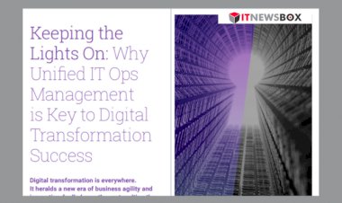 Keeping The Lights On: Why Unified It Ops Management Is Key To Digital Transformation Success