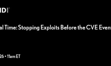 Risk in Real Time: Stopping Exploits Before the CVE Event Even Exists