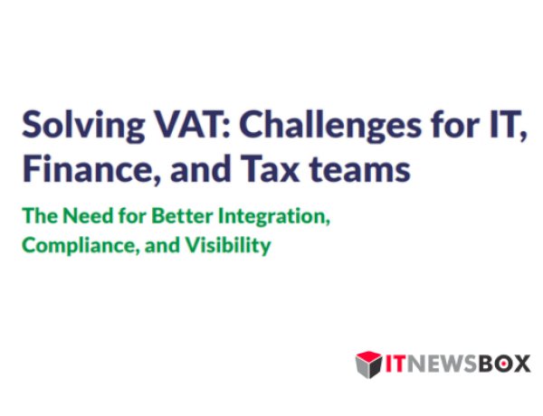 Solving VAT Challenges For IT, Finance, And Tax Teams