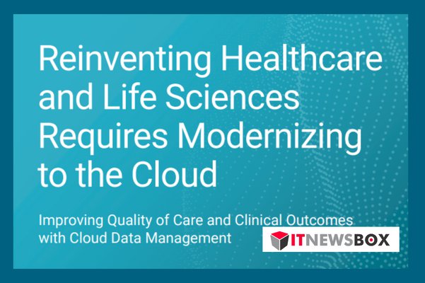 Reinventing Healthcare And Life Sciences Requires Modernizing To The Cloud