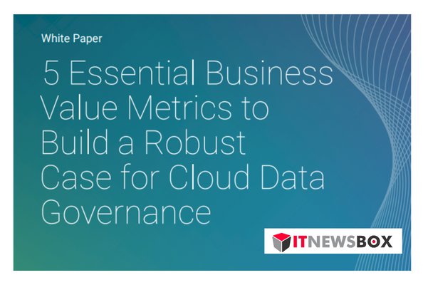 5 Essential Business Value Metrics To Build A Robust Case For Cloud Data Governance