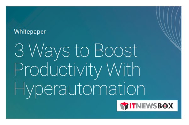 3 Ways To Boost Productivity With Hyperautomation