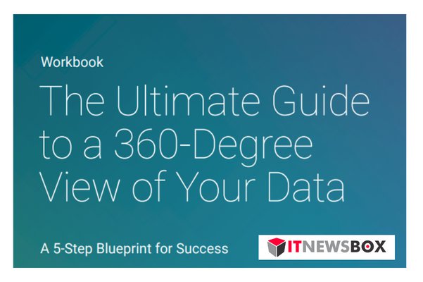 The Ultimate Guide To A 360-Degree View Of Your Data: A 5-Step Blueprint For Success