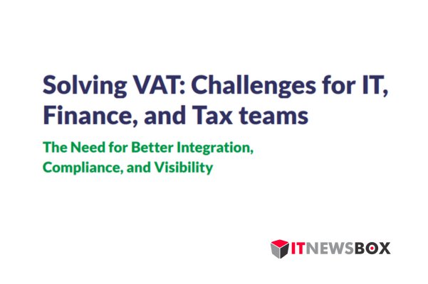 Solving VAT Challenges For IT, Finance, And Tax Teams