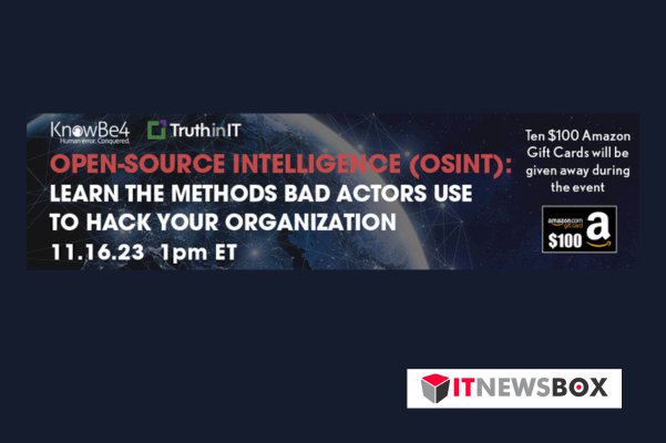 Open Source Intelligence (OSINT): Learn The Methods Bad Actors Use To Hack Your Organization
