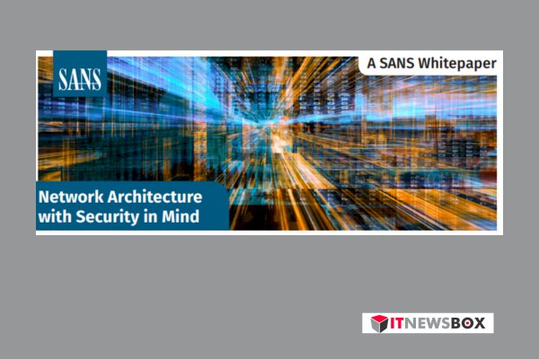 Sans Whitepaper: Network Architecture With Security In Mind